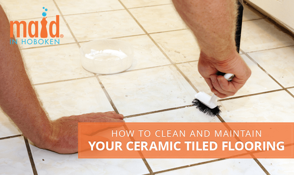 Maid-in-Hoboken-How-to-Clean-and-Maintain-Your-Ceramic-Tiled-Flooring